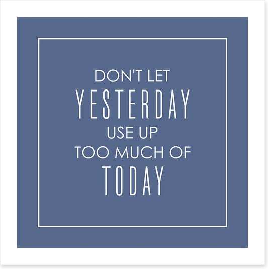 Don't let yesterday