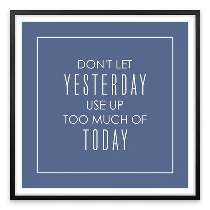Don't let yesterday