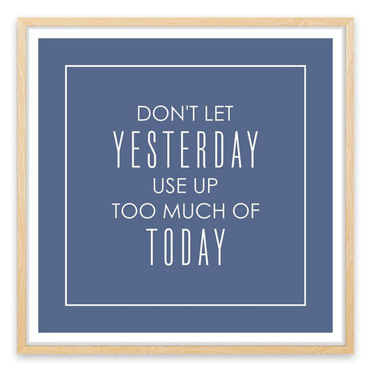 Don't let yesterday