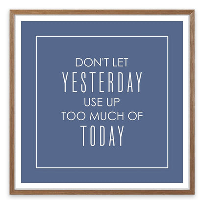 Don't let yesterday