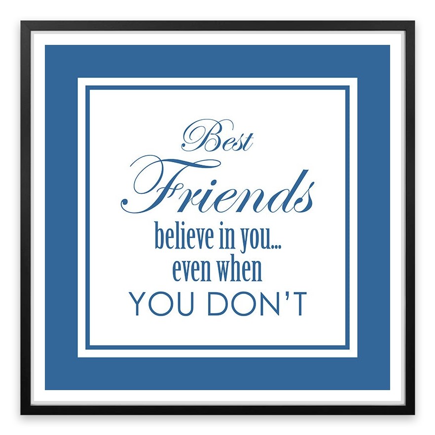 Best friends believe in you