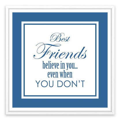 Best friends believe in you