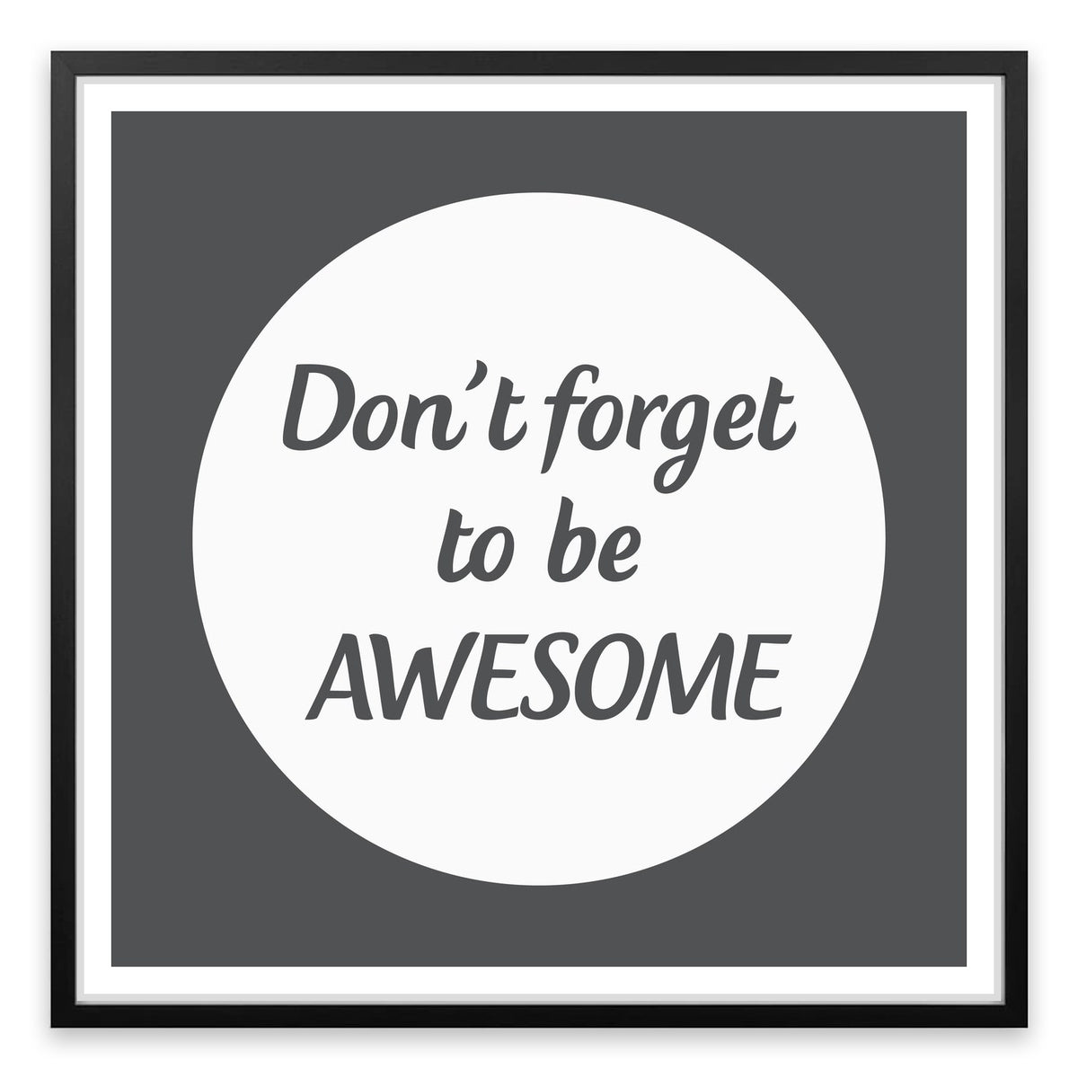 Don't forget to be awesome