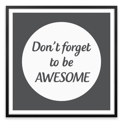 Don't forget to be awesome