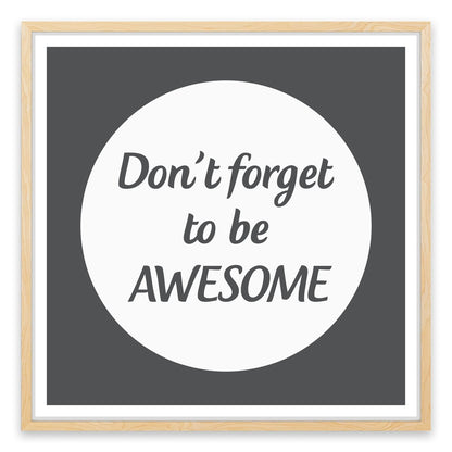 Don't forget to be awesome