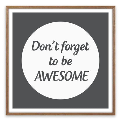Don't forget to be awesome
