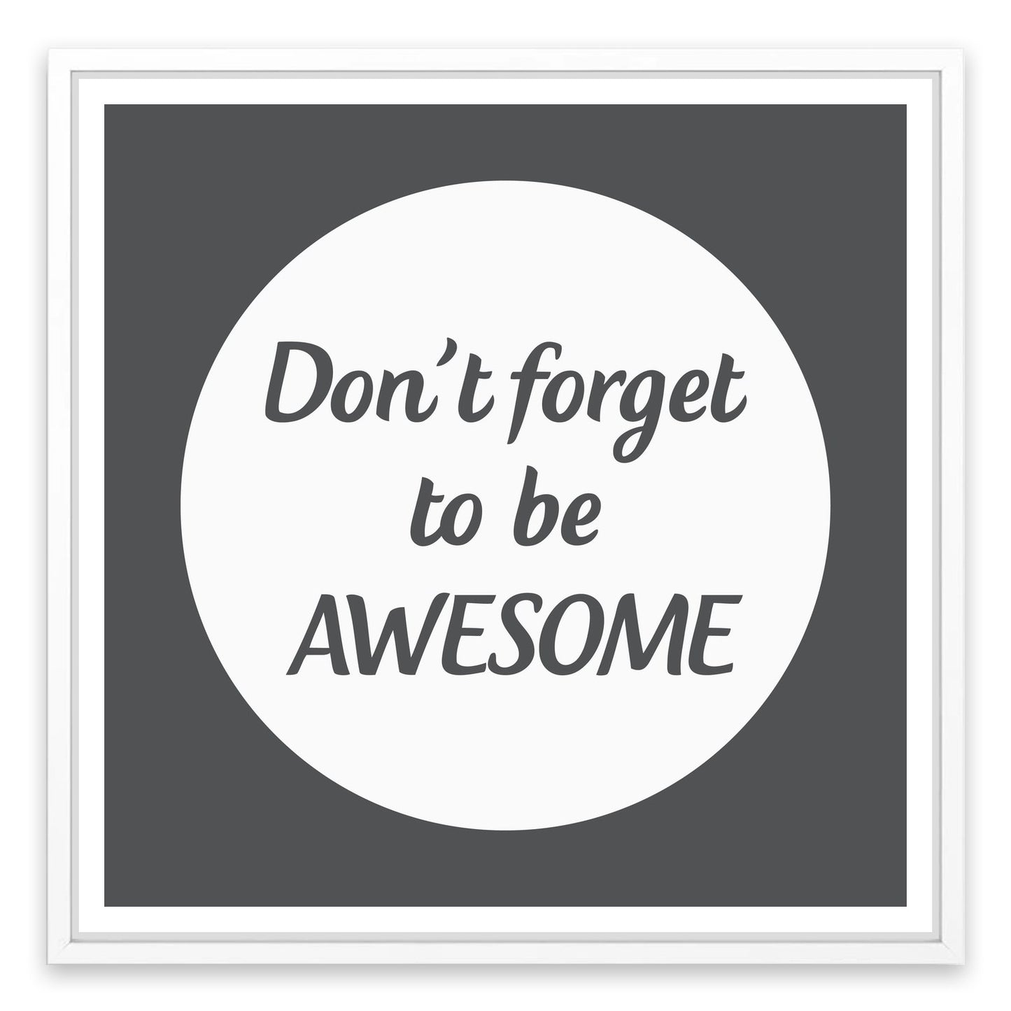 Don't forget to be awesome