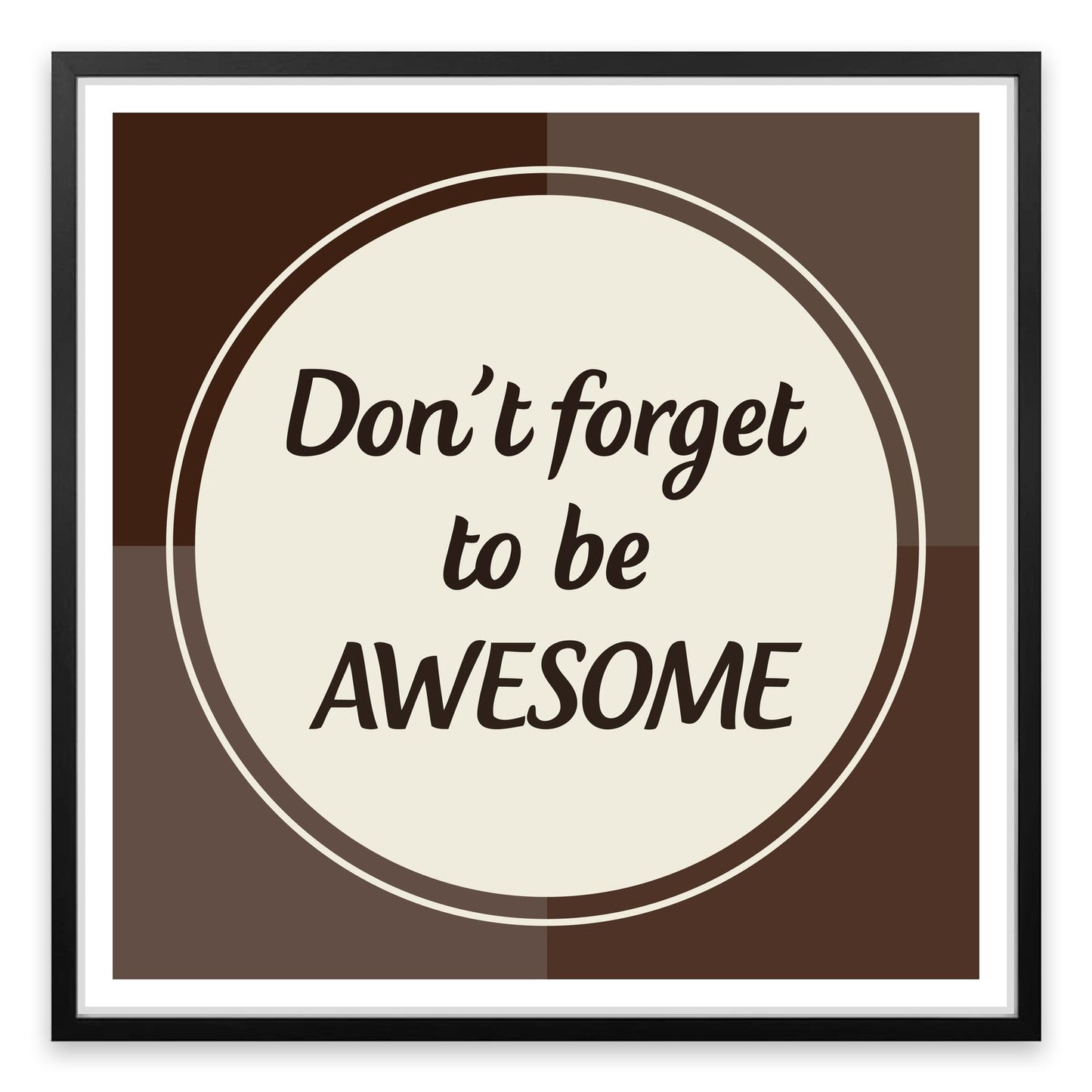 Don't forget to be awesome