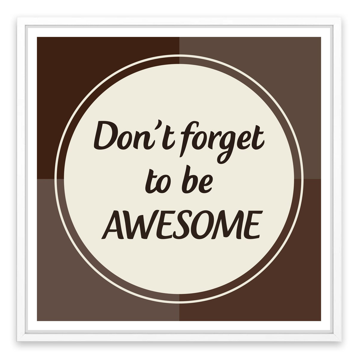 Don't forget to be awesome
