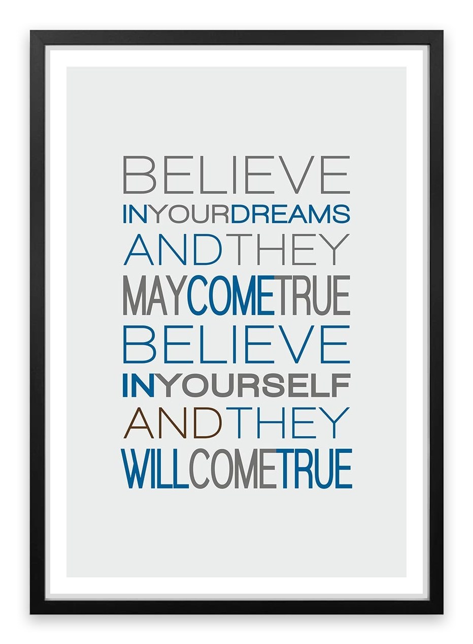 Believe in your dreams