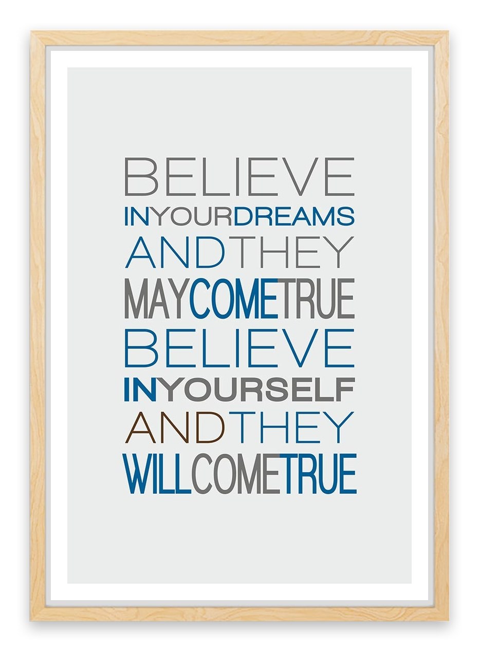 Believe in your dreams