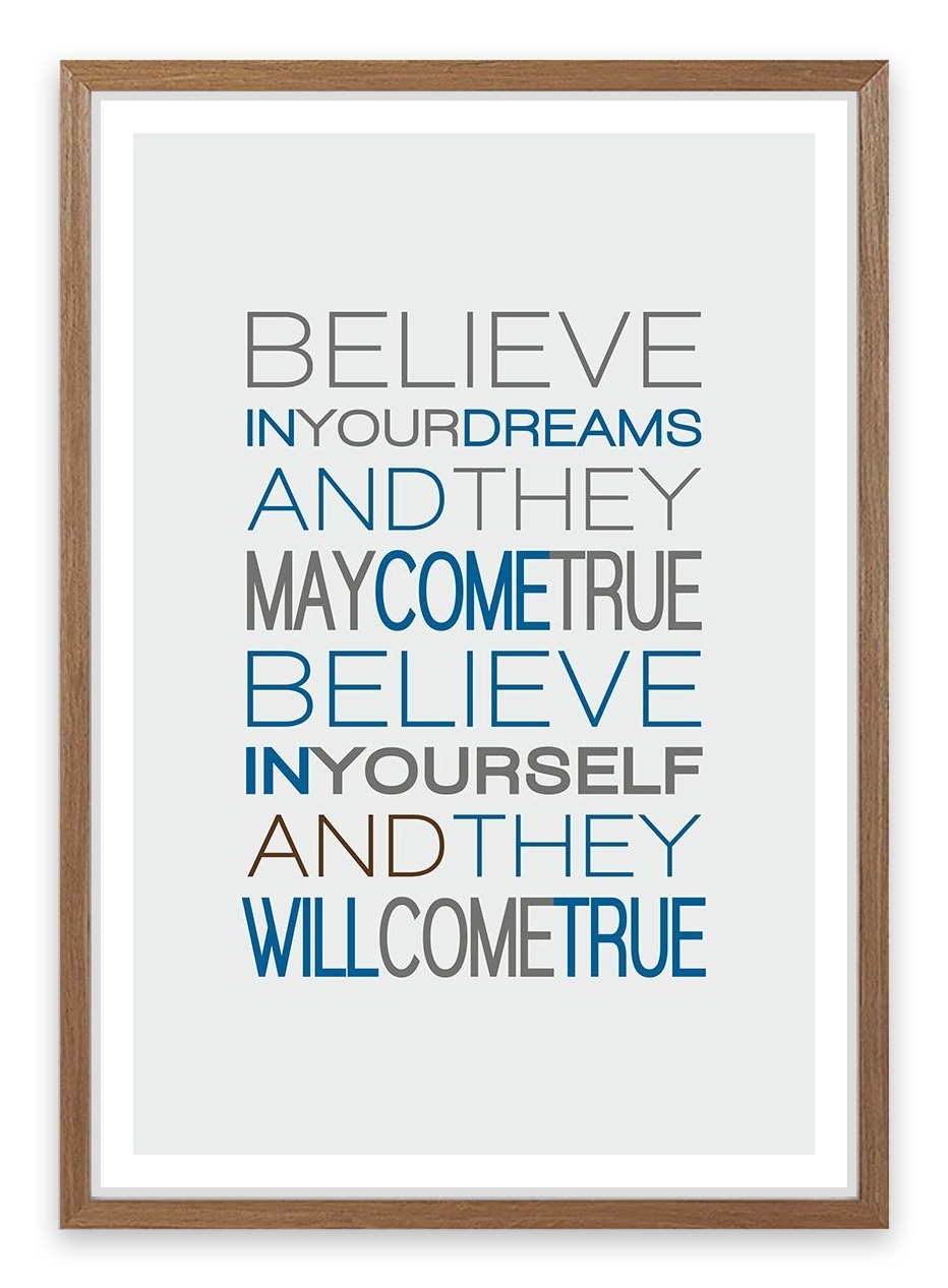 Believe in your dreams