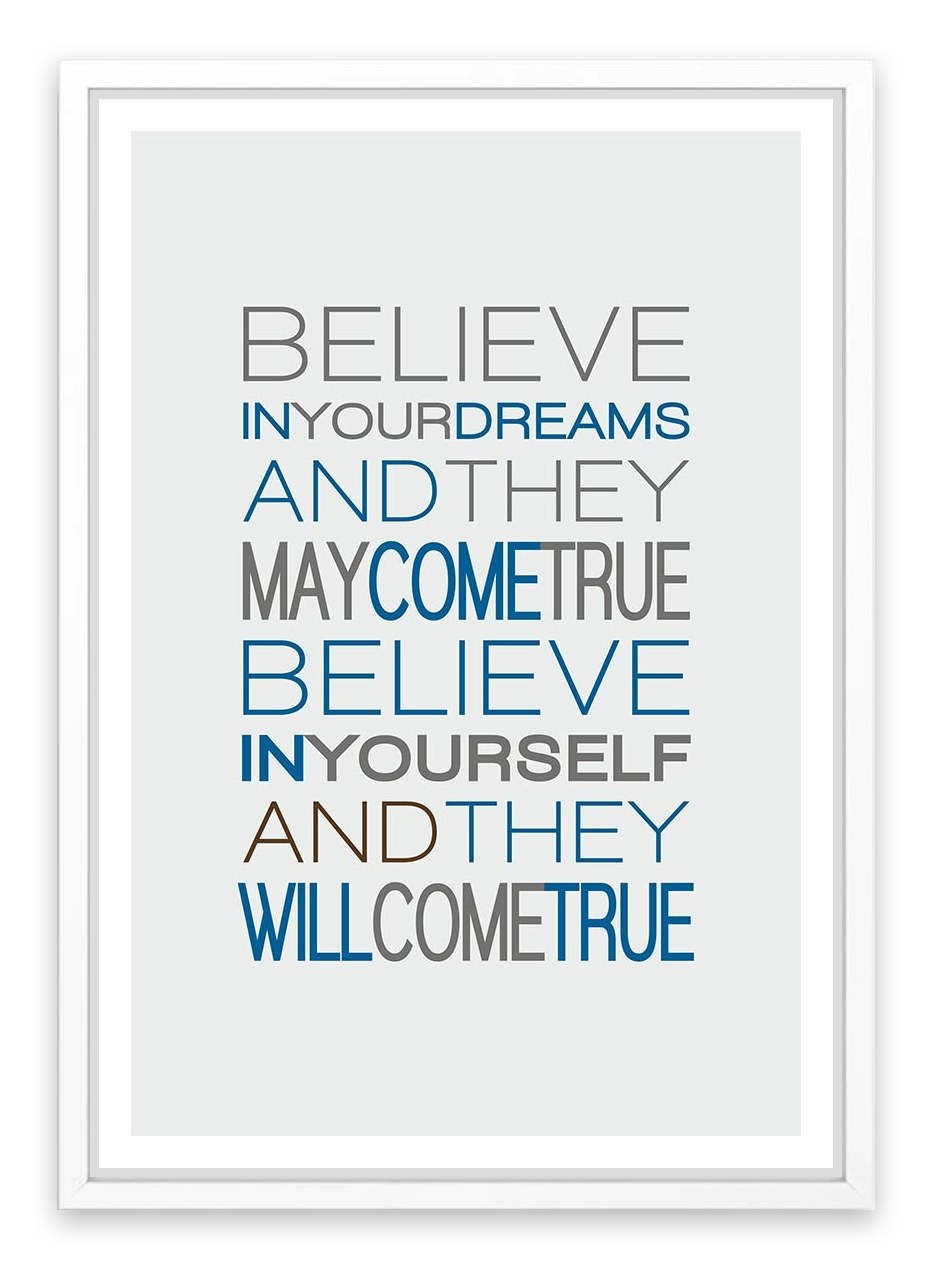 Believe in your dreams