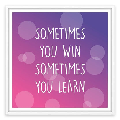 Sometimes you win