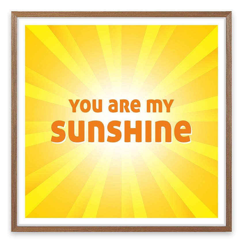 You are my sunshine