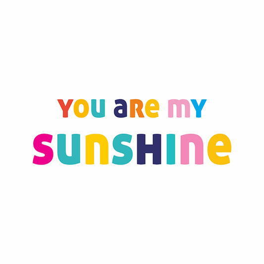You are my sunshine