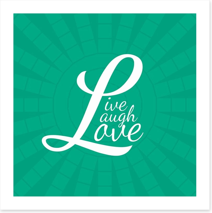 Live, laugh, love