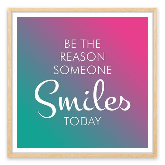 Be the reason someone smiles