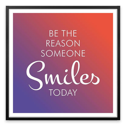 Be the reason someone smiles