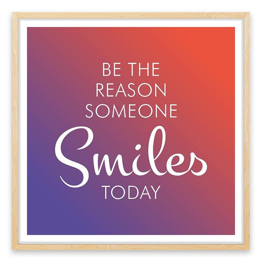 Be the reason someone smiles