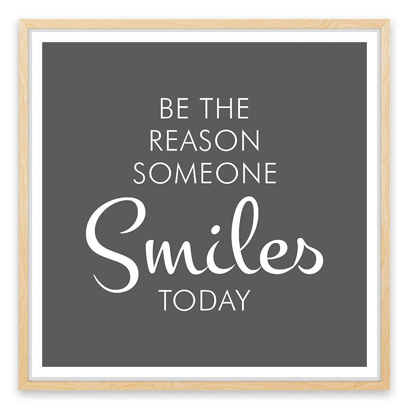 Be the reason someone smiles