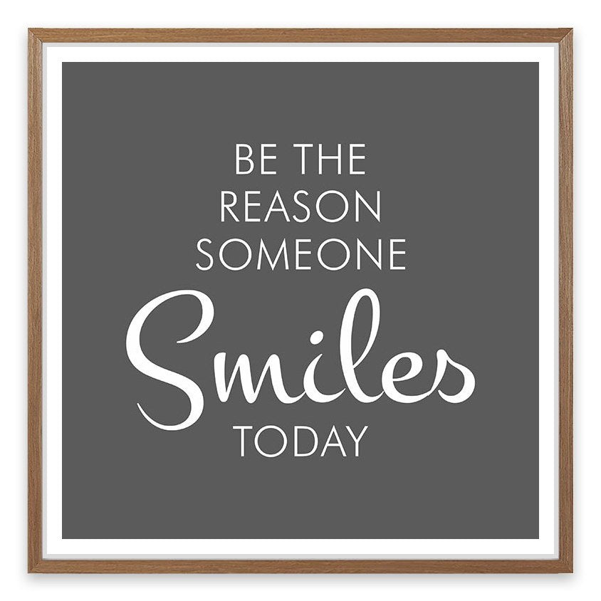 Be the reason someone smiles